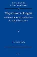 Chrysostom as Exegete: Scholarly Traditions and Rhetorical Aims in the Homilies on Genesis