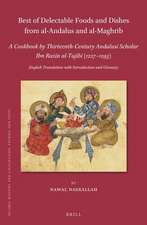 Best of Delectable Foods and Dishes from al-Andalus and al-Maghrib: A Cookbook by Thirteenth-Century Andalusi Scholar Ibn Razīn al-Tujībī (1227–1293): English Translation with Introduction and Glossary