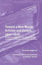 Toward a New World: Articles and Essays, 1901-1906: <i>On the Psychology of Society</i>; <i>New World</i>, and <i>Contributions to Studies in the Realist Worldview</i>