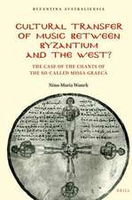 Cultural Transfer of Music between Byzantium and the West?: The Case of the Chants of the So-Called Missa Graeca