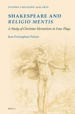 Shakespeare and <i>religio mentis</i>: A Study of Christian Hermetism in Four Plays