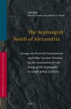 The Septuagint South of Alexandria: Essays on the Greek Translations and Other Ancient Versions by the Association for the Study of the Septuagint in South Africa (LXXSA)