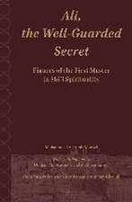 Ali.The Well-Guarded Secret: Figures of the First Master in Shi‘i Spirituality