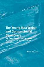 The Young Max Weber and German Social Democracy: The ‘Labour Question’ and the Genesis of Social Theory in Imperial Germany (1884-1899)