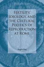 Fertility, Ideology, and the Cultural Politics of Reproduction at Rome