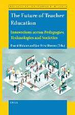 The Future of Teacher Education: Innovations across Pedagogies, Technologies and Societies