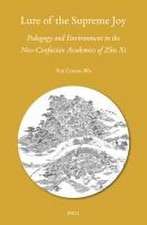 Lure of the Supreme Joy: Pedagogy and Environment in the Neo-Confucian Academies of Zhu Xi