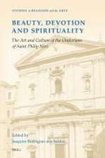 Beauty, Devotion and Spirituality: The Art and Culture of the Oratorians of Saint Philip Neri