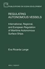 Regulating Autonomous Vessels: International, Regional, and European Regulation of Maritime Autonomous Surface Ships
