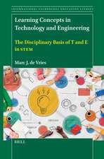 Learning Concepts in Technology and Engineering: The Disciplinary Basis of T and E in STEM