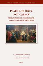 Plato and Jesus, Not Caesar: Metaphysics of Freedom and Tyranny in Younger Europe