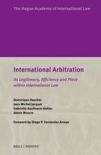 International Arbitration: Its Legitimacy, Efficiency and Place within International Law