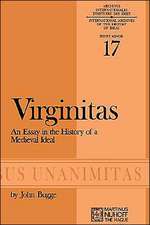 Virginitas: An Essay in the History of a Medieval Ideal