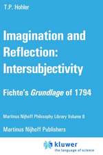 Imagination and Reflection: Intersubjectivity: Fichte’s Grundlage of 1794