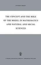 The Concept and the Role of the Model in Mathematics and Natural and Social Sciences: Proceedings of the Colloquium sponsored by the Division of Philosophy of Sciences of the International Union of History and Philosophy of Sciences organized at Utrecht, January 1960