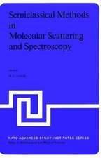 Semiclassical Methods in Molecular Scattering and Spectroscopy: Proceedings of the NATO ASI held in Cambridge, England, in September 1979