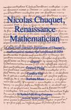 Nicolas Chuquet, Renaissance Mathematician: A study with extensive translation of Chuquet’s mathematical manuscript completed in 1484