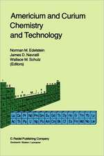 Americium and Curium Chemistry and Technology: Papers from a Symposium given at the 1984 International Chemical Congress of Pacific Basin Societies, Honolulu, HI, December 16–27, 1984