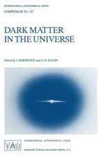 Dark Matter in the Universe: Proceedings of the 117th Symposium of the International Astronomical Union Held in Princeton, New Jersey, U.S.A, June 24–28, 1985