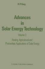 Advances in Solar Energy Technology: Volume 3 Heating, Agricultural and Photovoltaic Applications of Solar Energy