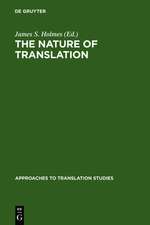 The nature of translation: Essays on the theory and practice of literary translation