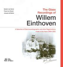 The Glass Recordings of Willem Einthoven: A Selection of Electrocardiographic and other Registrations made in the Years 1894 - 1931