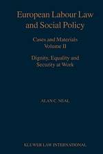 European Labour Law and Social Policy Cases and Materials Volume II Dignity Equality and Security at Work