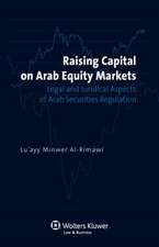 Raising Capital on Arab Equity Markets. Legal and Juridical Aspects of Arab Securities Regulation