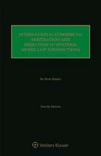 International Commercial Arbitration and Mediation in Uncitral Model Law Jurisdictions