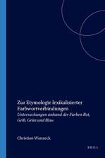 Zur Etymologie lexikalisierter Farbwortverbindungen: Untersuchungen anhand der Farben Rot, Gelb, Grün und Blau