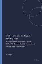 Cyclic Form and the English Mystery Plays: A Comparative Study of the English Biblical Cycles and their Continental and Iconographic Counterparts