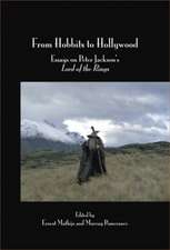 From Hobbits to Hollywood: Essays on Peter Jackson’s <i>Lord of the Rings</i>