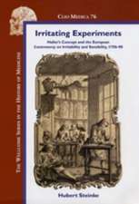 Irritating Experiments: Haller’s Concept and the European Controversy on Irritability and Sensibility, 1750-90