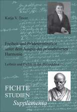 Freiheit und Prädetermination unter dem Auspiz der prästabilierten Harmonie: Leibniz und Fichte in der Perspektive