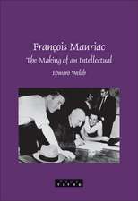 François Mauriac: The Making of an Intellectual