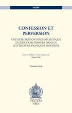 Confession Et Perversion Une Exploration Psychanalytique Du Discours Pervers Dans La Litterature Francaise Moderne