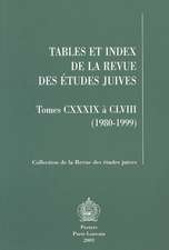 Tables Et Index de La Revue Des Etudes Juives, Tomes CXXXIX a CLVIII (1980-1999)