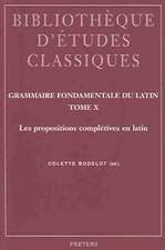 Grammaire Fondamentale Du Latin. Tome X