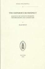 The Emperor's Retrospect: Augustus' Res Gestae in Epigraphy, Historiography and Commentary