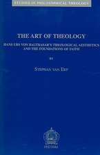 The Art of Theology: Hans Urs Von Balthasar's Theological Aesthetics and the Foundations of Faith