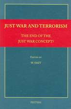 Just War and Terrorism: The End of the Just War Concept?