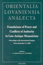 Foundations of Power and Conflicts of Authority in Late-Antique Monasticism: Proceedings of the International Seminar Turin, December 2-4, 2004