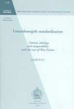 Luxembourgish Standardization: Context, Ideology and Comparability with the Case of West Frisian