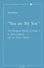 You Are My Son: The Reception History of Psalm 2 in Early Judaism and the Early Church