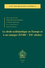 Le Droit Ecclesiastique En Europe Et a Ses Marges (Xviiie-Xxe Siecles): Actes Du Colloque Du Centre Droit Et Societes Religieuses, Universite de Pari