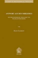 Antwort Auf Den Nihilismus: Die Philosophische Theologie Von Wilhelm Weischedel