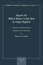 Magnalia Dei. Biblical History in Epic Verse by Grigor Magistros (the First Literary Epic in Medieval Armenian)