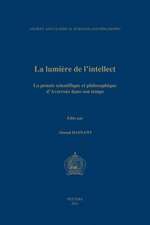 La Lumiere de L'Intellect: La Pensee Scientifique Et Philosophique D'Averroes Dans Son Temps. Actes Du Ive Colloque International de La Sihspai (