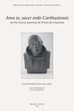 Amo Te, Sacer Ordo Carthusiensis: Jan de Grauwe, Passionne de L'Ordre Des Chartreux