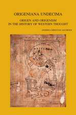 Origeniana Undecima: Origen and Origenism in the History of Western Thought